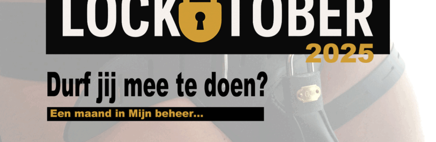 Locktober 2025 – Laat Meesteres Moriah over jouw kuisheid waken